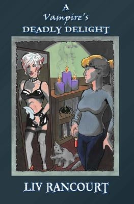 A Vampire's Deadly Delight by Rancourt, LIV