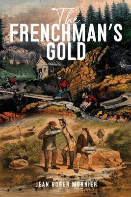 The Frenchman's Gold by Monnier, Jean Roger