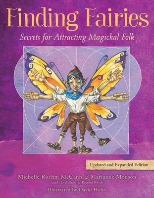 Finding Fairies: Secrets for Attracting Magickal Folk by Roehm McCann, Michelle