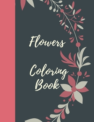 Flowers Coloring Book: A Simple Coloring Book for Kids and Adults Featuring Easy to Color Flowers, Spring Gardening Scenes, and Relaxing Flor by Fidler, Angela