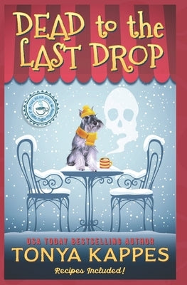 Dead To The Last Drop: A Cozy Mystery (A Killer Coffee Mystery Book Eight) by Kappes, Tonya