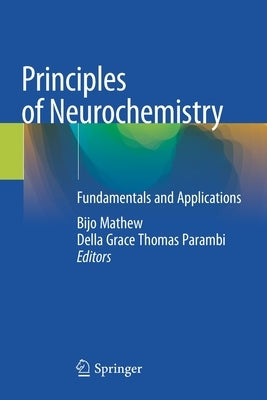 Principles of Neurochemistry: Fundamentals and Applications by Mathew, Bijo