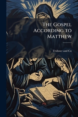 The Gospel According to Matthew by Trübner and Co