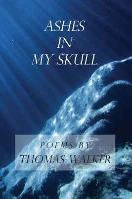 Ashes In My Skull by Walker, Thomas