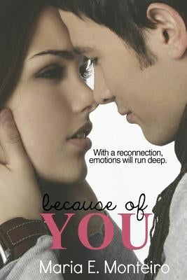 Because of You by Monteiro, Maria E.
