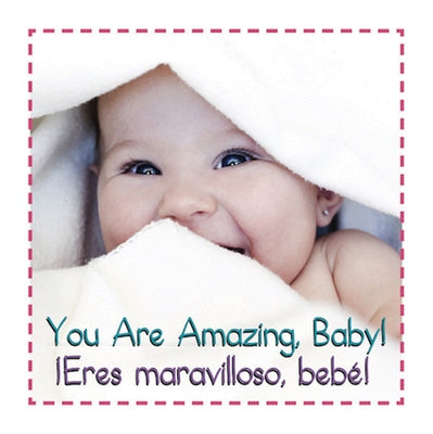 You Are Amazing, Baby! Eres Maravilloso Bebe' by Editor