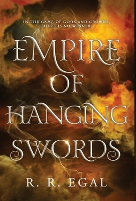 Empire of Hanging Swords by Egal, R. R.