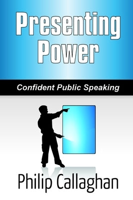 Presenting Power by Callaghan, Philip