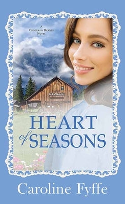 Heart of Seasons: Colorado Hearts by Fyffe, Caroline