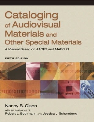 Cataloging of Audiovisual Materials and Other Special Materials: A Manual Based on AACR2 and Marc 21 by Bothmann, Robert