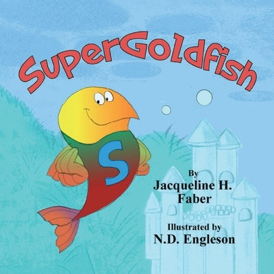 SuperGoldfish by Faber, Jacqueline H.