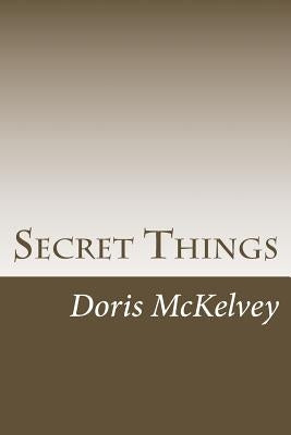 Secret Things by McKelvey, Doris