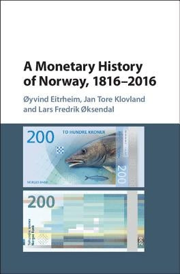 A Monetary History of Norway, 1816-2016 by Eitrheim, Øyvind