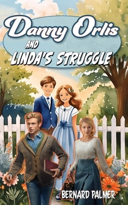 Danny Orlis and Linda's Struggle by Palmer, Bernard