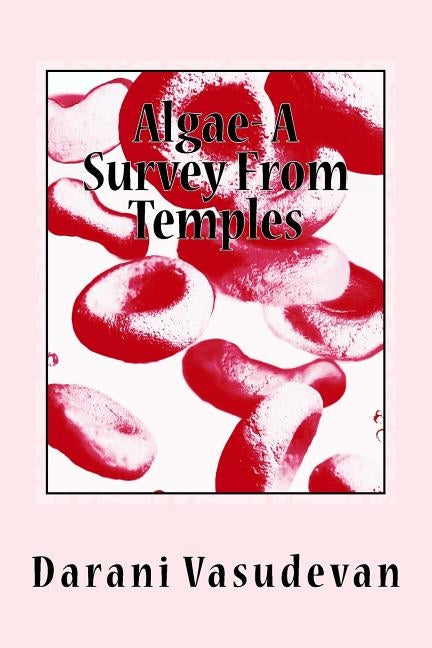Algae- A Survey From Temples by Vasudevan, Darani