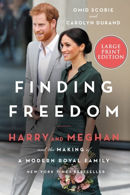 Finding Freedom: Harry and Meghan and the Making of a Modern Royal Family by Scobie, Omid