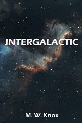 Intergalactic by Knox, M. W.