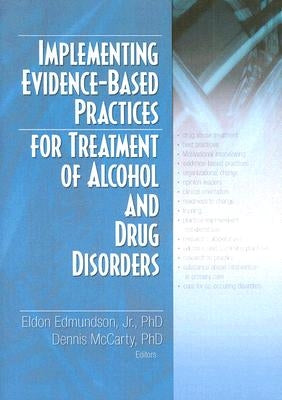 Implementing Evidence-Based Practices for Treatment of Alcohol And Drug Disorders by Edmundson Jr, Eldon