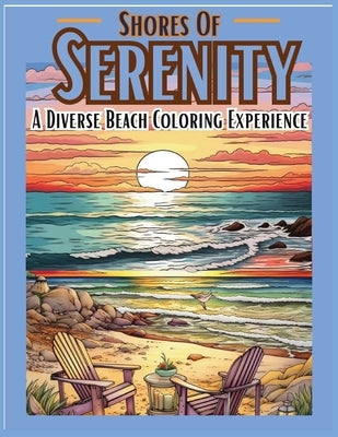 Shores Of Serenity: A Diverse Beach Coloring Experience: Beaches Coloring Book Relaxing Coloring Books Landscape and Architecture Coloring Books Multi by Books, Cocoa Butter
