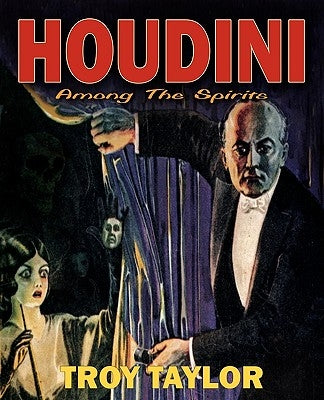 Houdini: Among the Spirits by Taylor, Troy