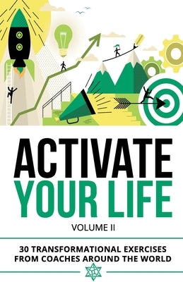 Activate Your Life: 30 Transformational Exercises From Coaches Around The World (Volume II) by Hopkins, Diane