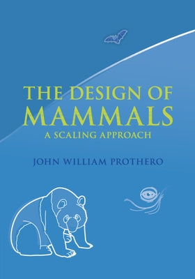 The Design of Mammals by Prothero, John William