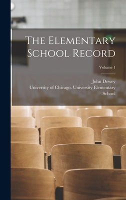The Elementary School Record; Volume 1 by Dewey, John