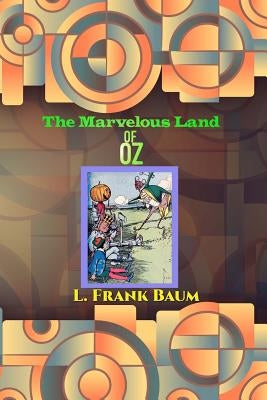 The Marvelous Land of Oz by Baum, L. Frank