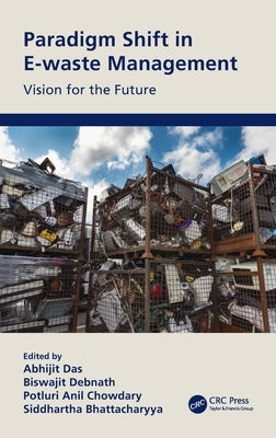 Paradigm Shift in E-Waste Management: Vision for the Future by Das, Abhijit