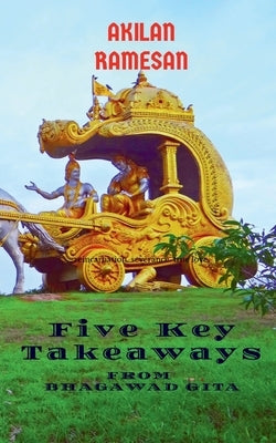 5 Key Takeaways from Bhagawad Gita by R, Akilan