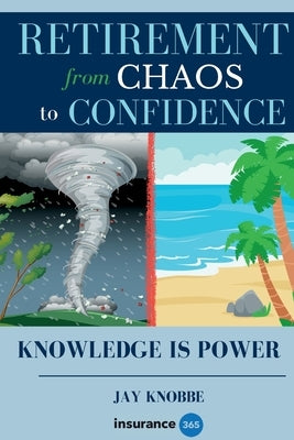 Retirement- From Chaos to Confidence by Knobbe, Jay