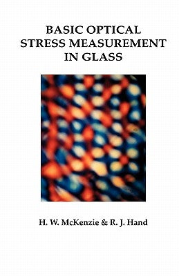 Basic Optical Stress Measurement in Glass by McKenzie, Howard M.