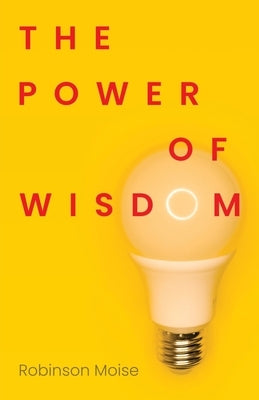The Power of Wisdom by Moise, Robinson