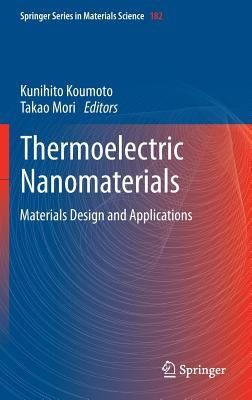 Thermoelectric Nanomaterials: Materials Design and Applications by Koumoto, Kunihito