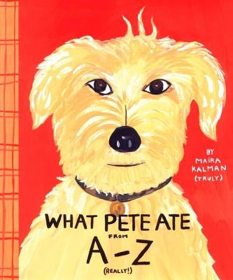 What Pete Ate from A to Z by Kalman, Maira