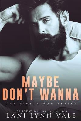 Maybe Don't Wanna by Vale, Lani Lynn