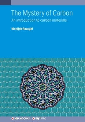 The Mystery of Carbon: An introduction to carbon materials by Razeghi, Manijeh