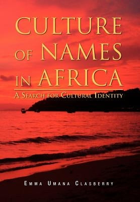 Culture of Names in Africa: A Search for Cultural Identity by Clasberry, Emma Umana