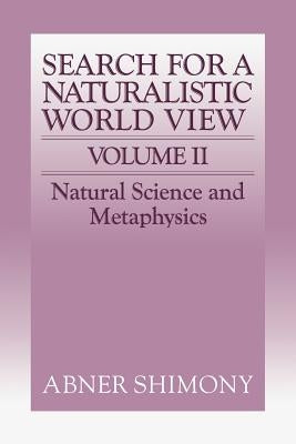 The Search for a Naturalistic World View: Volume 2 by Shimony, Abner