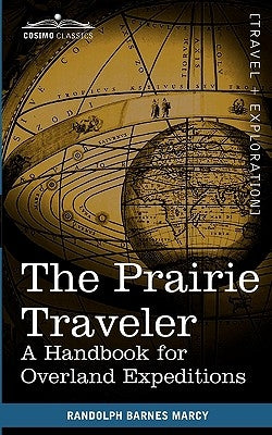 The Prairie Traveler: A Handbook for Overland Expeditions by Marcy, Randolph Barnes