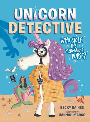 Unicorn Detective 1: Who Stole the Mermaid's Purse? by Baines, Becky
