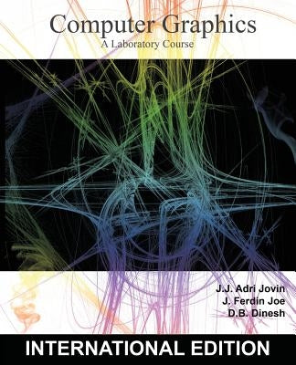 Computer Graphics: A Laboratory Course by D. B., Dinesh