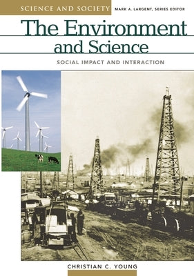 The Environment and Science: Social Impact and Interaction by Young, Christian