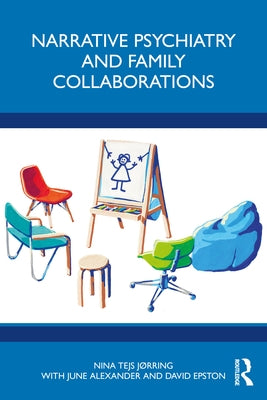Narrative Psychiatry and Family Collaborations by JØrring, Nina Tejs