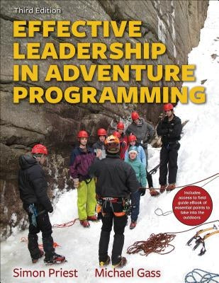 Effective Leadership in Adventure Programming with Field Handbook by Priest, Simon