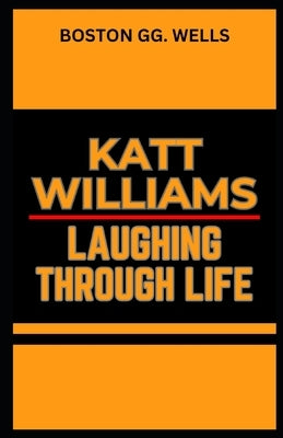 Katt Williams Laughing Through Life by Wells, Boston Gg