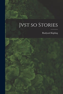 Jvst so Stories by Kipling, Rudyard 1865-1936