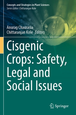 Cisgenic Crops: Safety, Legal and Social Issues by Chaurasia, Anurag