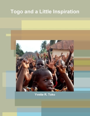 Togo and a Little Inspiration by Toko, Yvette R.