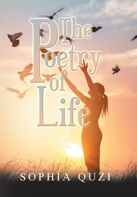 The Poetry of Life by Quzi, Sophia